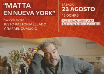 Matta en Nueva York: una conversación entre Rafael Gumucio y Justo Pastor Mellado